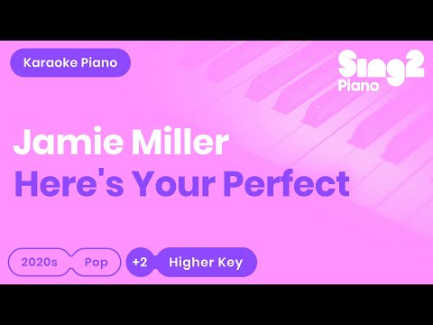 Jamie Miller Here S Your Perfect Higher Key Piano Karaoke