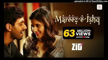 Mareez - E - Ishq  ZiD  Mannara Chopra  Karanvir  Arijit  Sharib  Toshi
