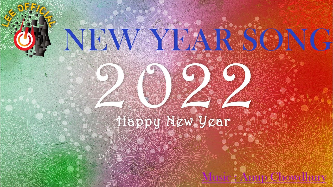 New Year Song Happy New Year 22 Greeting From Leeofficial Anup Chowdhury Happynewyear Youtube