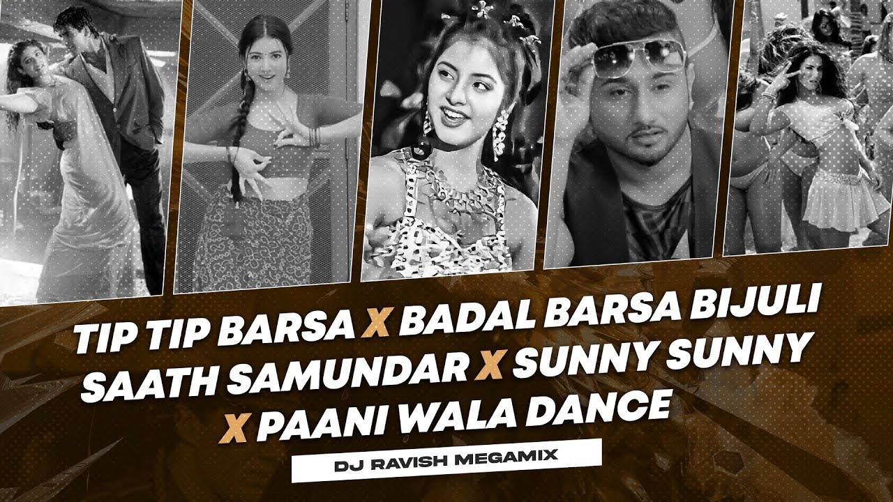 Tip Tip Barsa X Badal Barsa Bijuli X Saat Samundar X Sunny Sunny X Paani Wala Dance  DJ Ravish