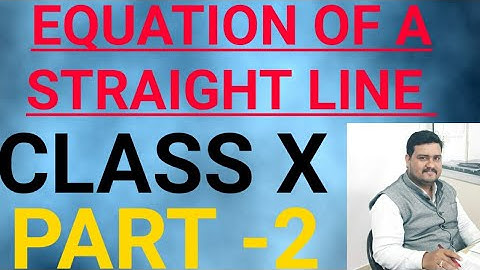 EQUATION OF A STRAIGHT LINE ( PART -2 ) || CLASS X