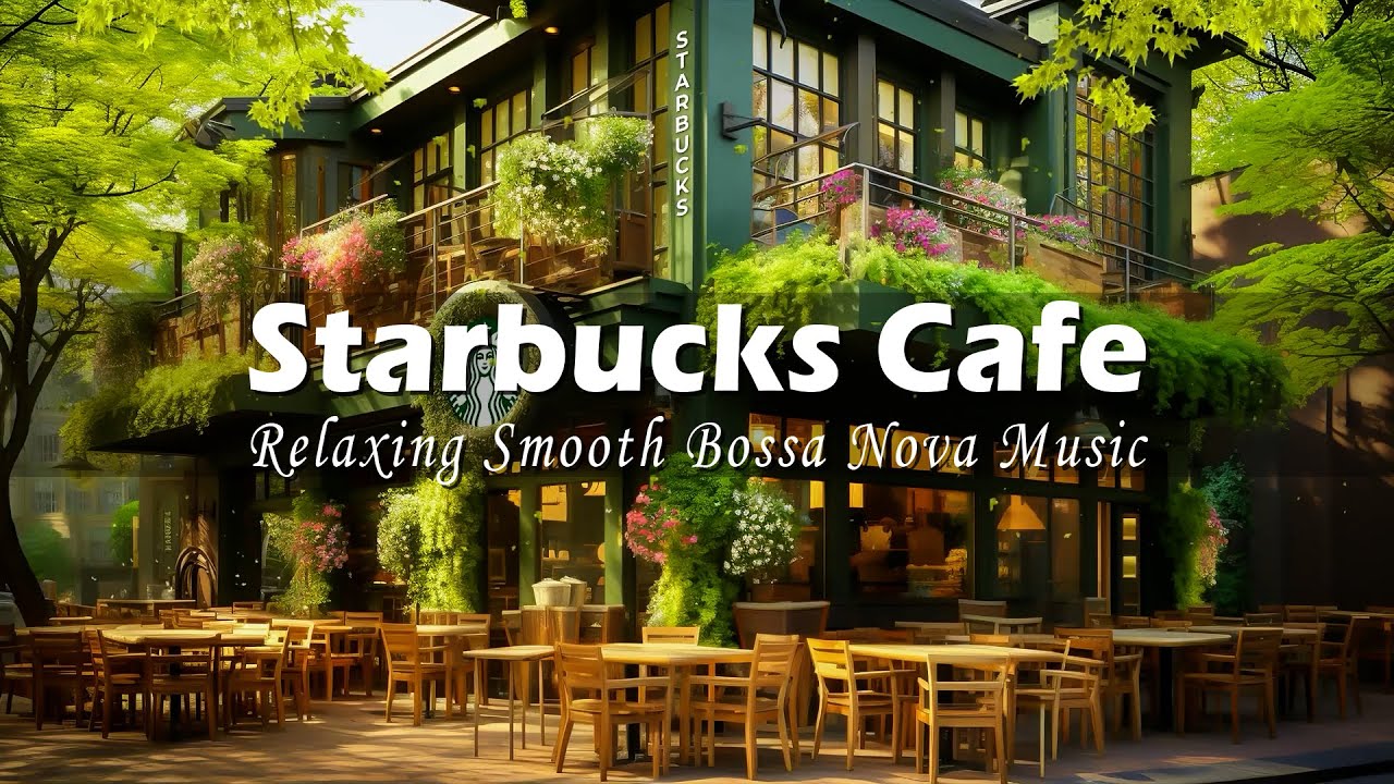 Outdoor Starbucks Coffee Shop Ambience - Relaxing Smooth Bossa Nova Piano for Upbeat Moods