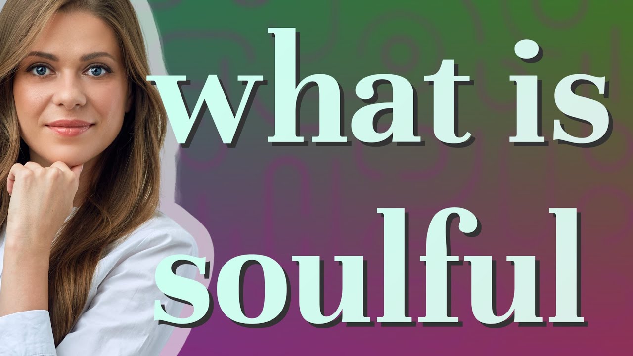 soulful-meaning-of-soulful-youtube
