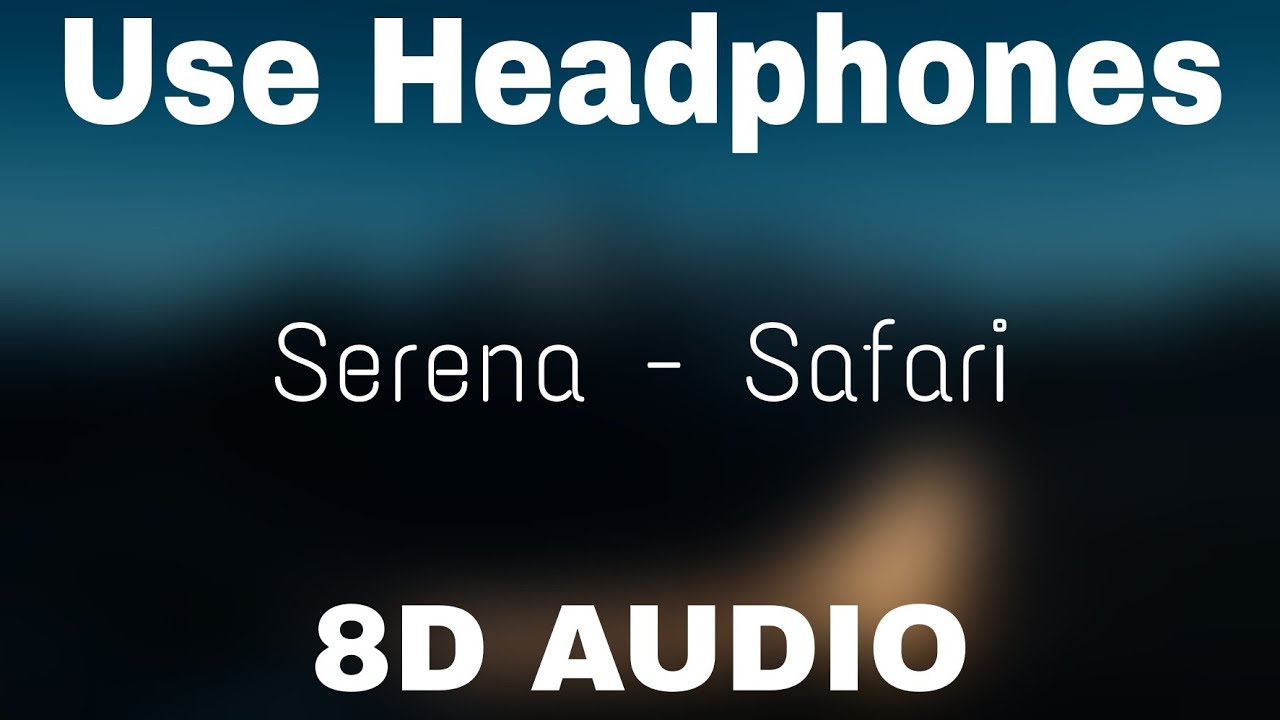 Serena   Safari 8D Audio