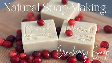 CRANBERRY SOAP (COLD PROCESS SOAP)