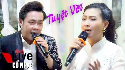 CVVC Lê Minh Hảo CBVC Trịnh Ngọc Huyền | TĐ Ánh Sáng Phù Du | Live Cổ Nhạc