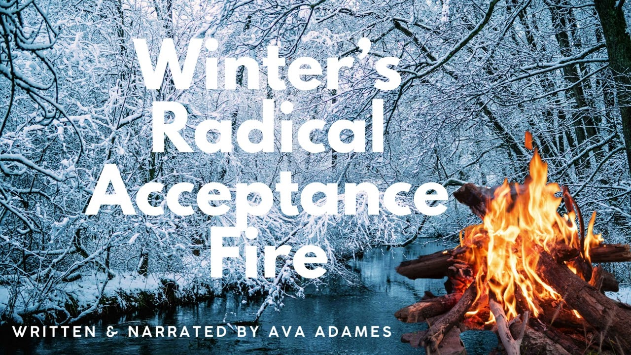 Winter's Fire Radical Acceptance Meditation