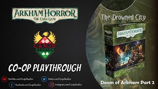 Canje Plays Arkham Horror LCG - The Drowned City Ep. 9 - TTS