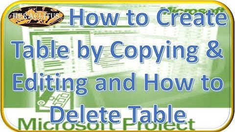 Microsoft Project Lesson 07-How to  Create Table through Copying and Editing and How to Delete Table