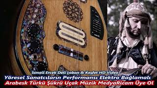 İsmail Ercek Deli çoban Elektro Bağlamalı Arabesk