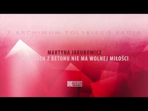 Martyna Jakubowicz — W domach z betonu nie ma wolnej miłości