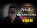 CREA-SC | DESISTI DE CONCURSO PÚBLICO?!