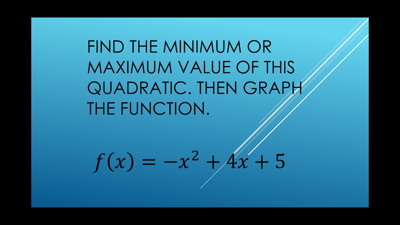 Algebra- Minimum or maximum value of a Quadratic Function - YouTube