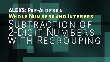 ALEKS: Pre Algebra - Whole Numbers and Integers Subtraction of 2 Digit Numbers Regrouping