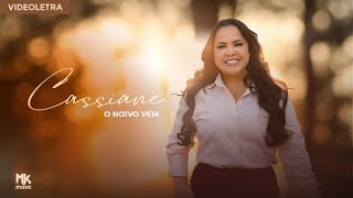 Cassiane - O Noivo Vem (VideoLETRA®️ Oficial)