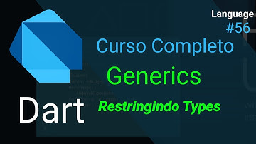 Dart - Curso Completo: Restringindo o tipo parametrizado (Generics) 💂