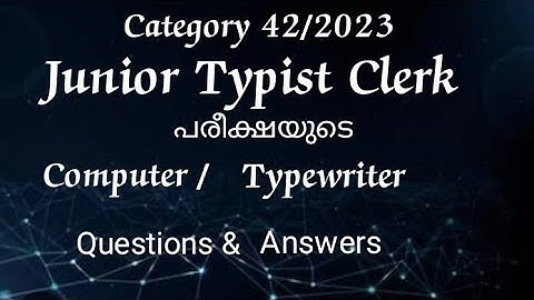LD TYPIST / COMPUTER ASSISTANT | JUNIOR TYPIST CLERK ( 42/2023) QUESTIONS & ANSWERS