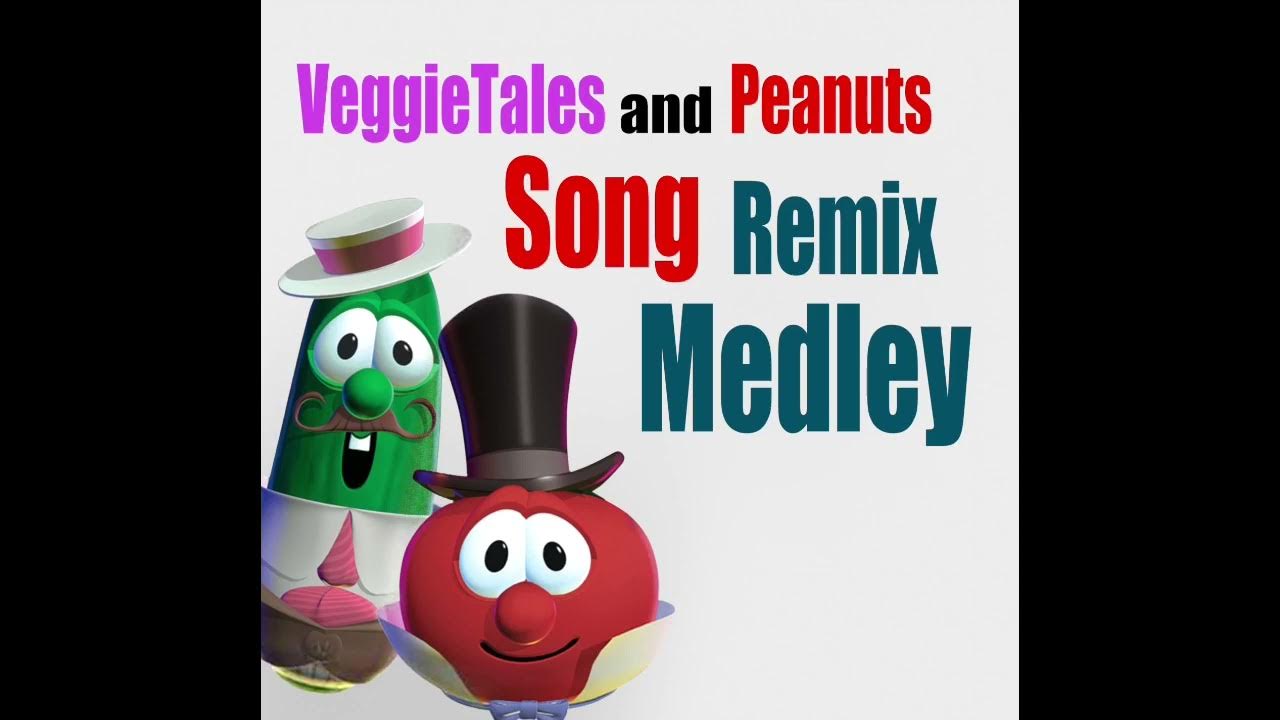 VeggieTales and Peanuts Song Remix Medley (FANMADE) YouTube