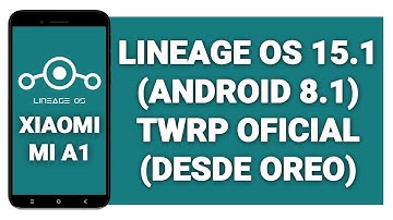 LINEAGE 15.1(8.1) TWRP OFICIAL DESDE/FROM OREO + GCAM (ENGLISH/SPANISH)