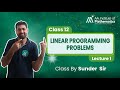 Linear Programming Problems (LPP) Lecture 1 | Introduction & Basics | Class 12 Maths | Sunder Sir