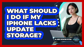 What Should I Do If My iPhone Lacks Update Storage? - All About Operating Systems