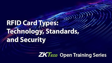 "RFID Card Types: Technology, Standards, and Security" - ZKTeco Open Training Series