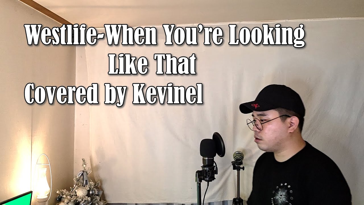 Westlife-When You're Looking Like That (Covered by Kevinel)