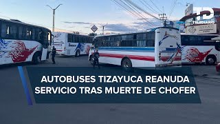 Autobuses México-Tizayuca reanudan servicio tras paro por asesinato de chofer