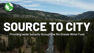 Source to City: Providing Water Security Through the Rio Grande Water Fund