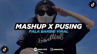 DJ MASHUP X PUSING PALA BARBIE VIRAL FYP TIKTOK