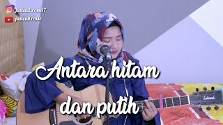 lagu jadul yg lagi viral , di antara hitam dan putih (justcall rosse cover)