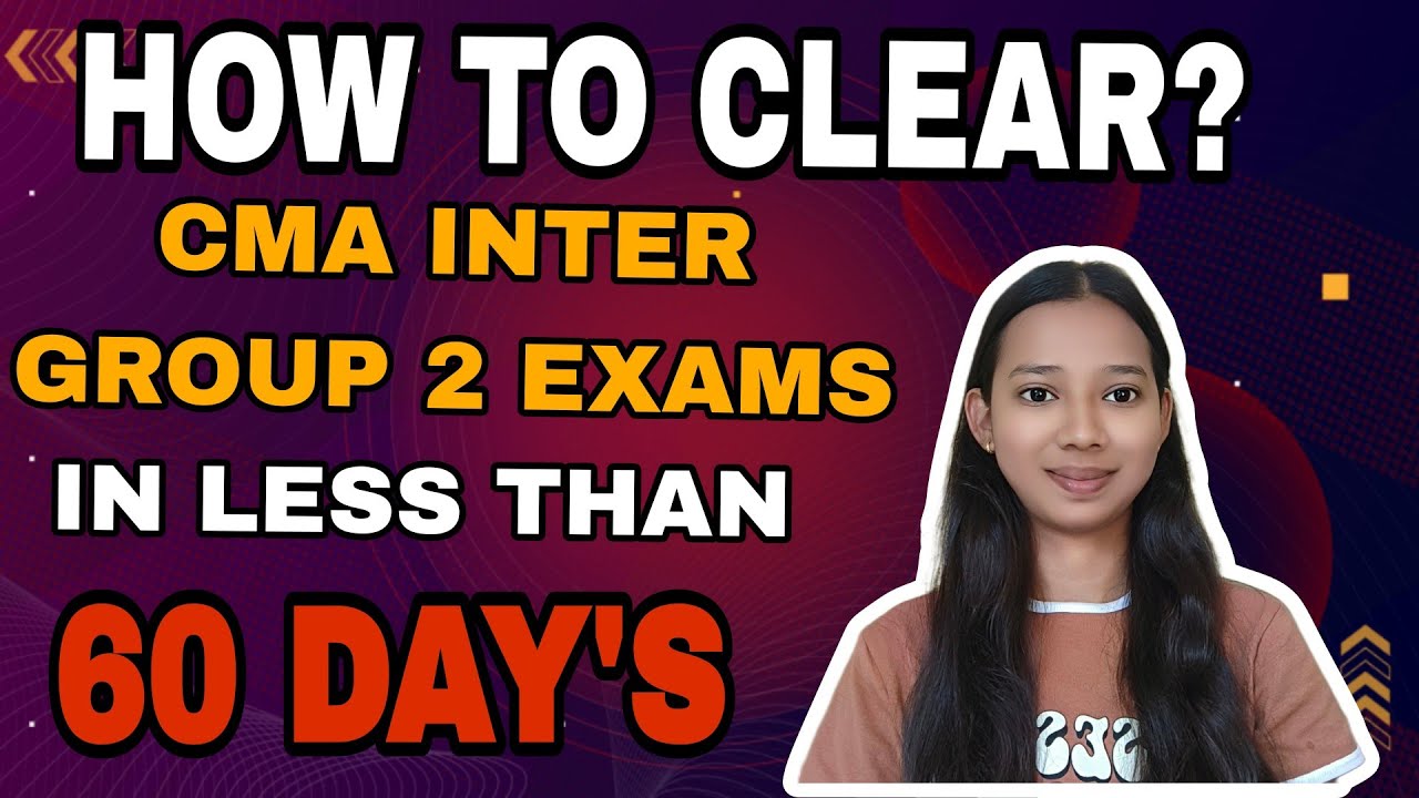 HOW TO CLEAR CMA INTER GROUP 2 EXAMS IN LESS THAN 60 DAY'S - YouTube