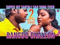 Super  hit santali sad  song bangdo challon dharam darbar  dont re upload