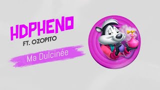 HDPHENO - Ma Dulcinée (ft. Ozopito Skeuleuleu de la Beuh)