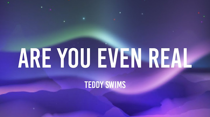 Teddy Swims - Are You Even Real (Lyrics) ft. Givēon
