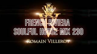 Romain Villeroy - French Riviera Soulful House Mix #230