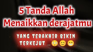 Tanda Allah akan menaikkan Derajatmu