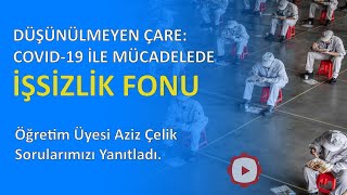Düşünülmeyen Çare İşsi̇zli̇k Fonu Azi̇z Çeli̇k Yanitliyor.