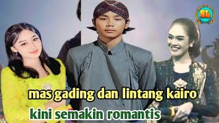 Mas gading dan lintang kairo kini semakin romantis, gawe baper para penonton