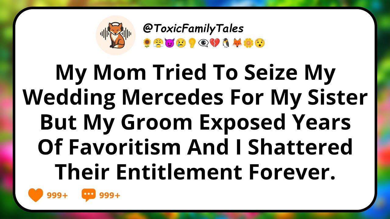 My Mom Tried To Seize My Wedding Mercedes For My Sister, But My Groom Exposed Years Of Favoritism...