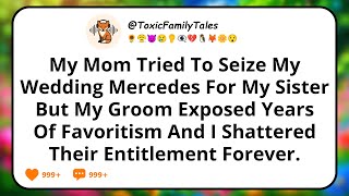 My Mom Tried To Seize My Wedding Mercedes For My Sister, But My Groom Exposed Years Of Favoritism...