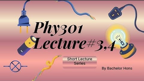 Phy301 short lecture 3,4 of virtual university | Circuit Theory | Bachelor Hons 