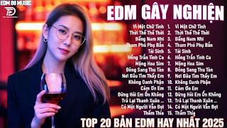 Nhạc EDM TikTok Triệu View - List Nhạc Vì Một Chữ Tình 🎼Top 20 BXH Nhạc Trẻ Remix Hay Nhất 2025