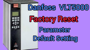 Danfoss vfd parameter factory reset |[Danfoss vlt5000]