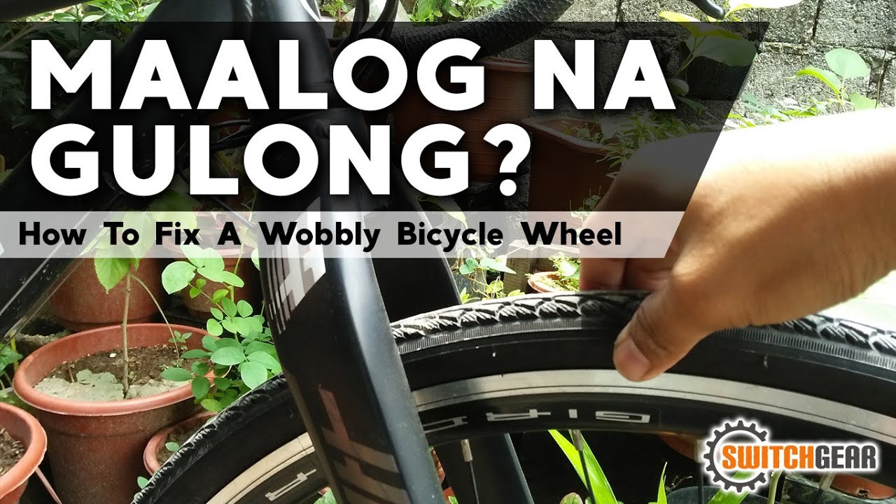 Maalog Na Gulong? How To Fix A Wobbly Bicycle Wheel Paano Ayusin Ang