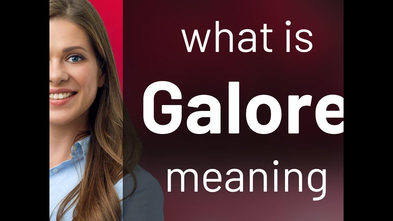 Galore — meaning of GALORE YouTube