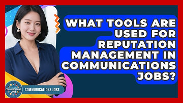 What Tools Are Used for Reputation Management in Communications Jobs? - Communications Jobs