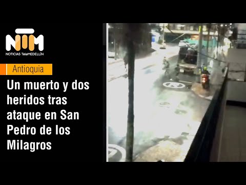 Un muerto y dos heridos por ataque con granada en San Pedro de los Milagros - Telemedellín