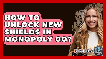 How To Unlock New Shields In Monopoly Go? - The Board Game Xpert