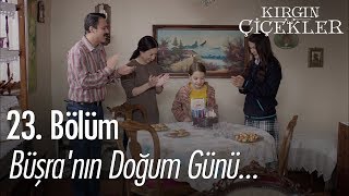 Büşranın Doğum Günü - Kırgın Çiçekler 23 Bölüm